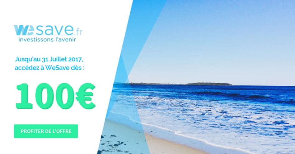 CODE PROMO WESAVE : souscription dès 100€ jusqu’au 31 juillet 2017