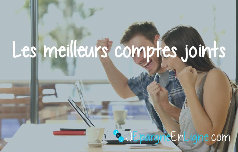 Comparatif compte joint : les meilleurs comptes communs 2023