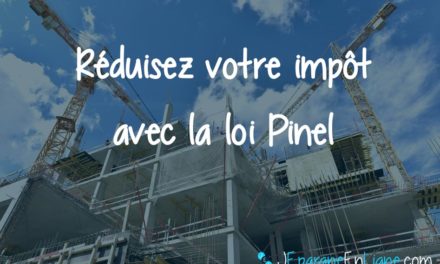 Loi Pinel 2018 : défiscalisez votre impôt en investissant dans l’immobilier