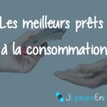 Comparatif crédit à la consommation : qui propose les meilleurs prêts ?