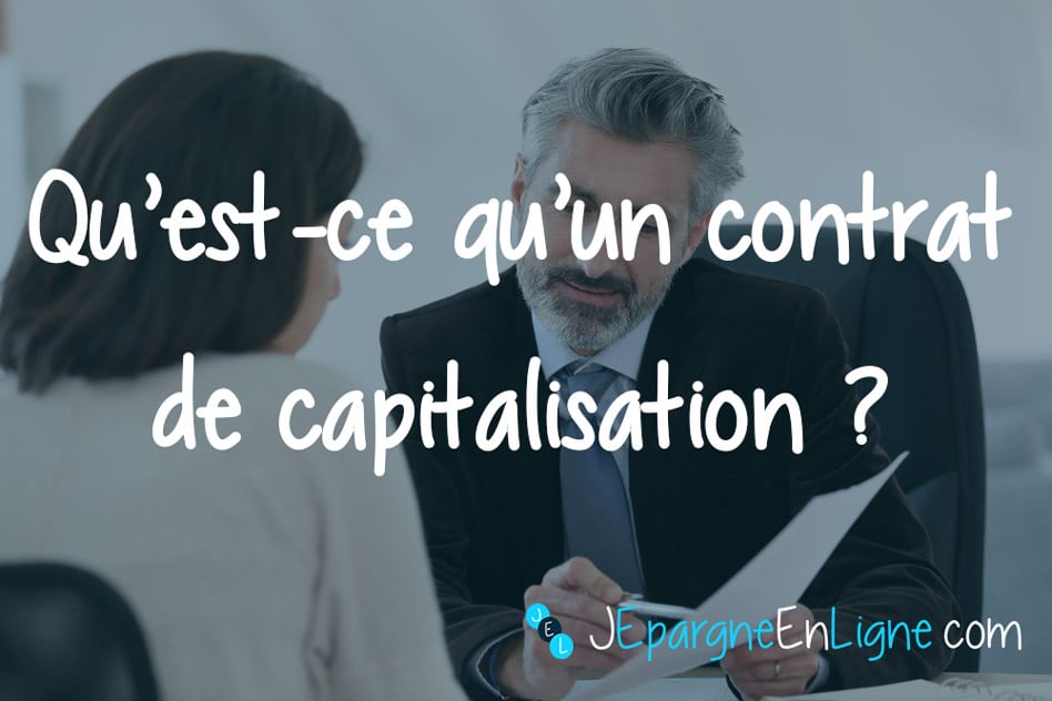 Qu’est-ce qu’un contrat de capitalisation ?