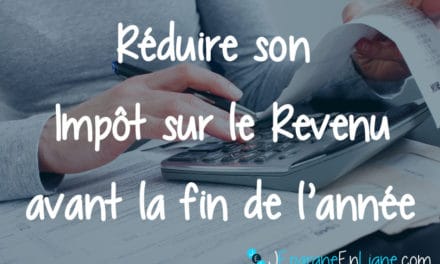 Défiscalisation : comment réduire son impôt sur le revenu avant fin 2018