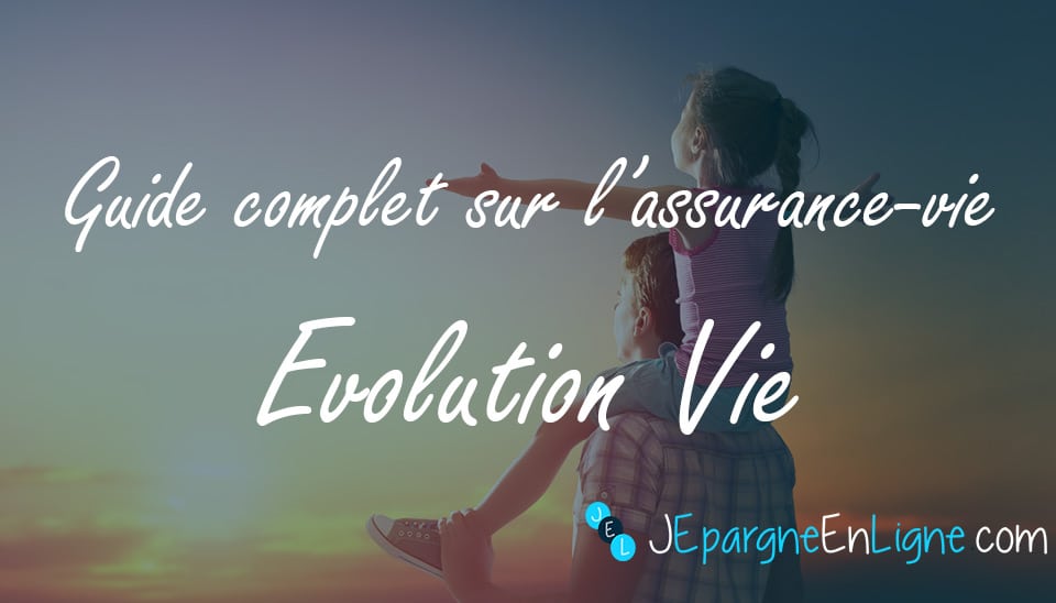 Evolution Vie, le contrat phare d’AssuranceVie.com – Guide et avis 2022