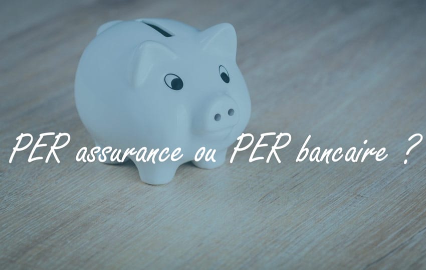 PER assurance, PER bancaire ou compte-titres : quel type de plan épargne retraite choisir ?