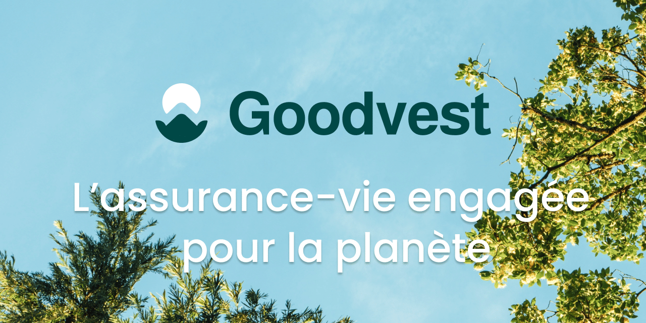 Avis Goodvest : l’assurance-vie qui fait du bien à la planète… et à votre argent !